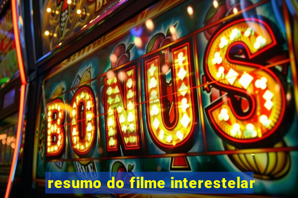 resumo do filme interestelar