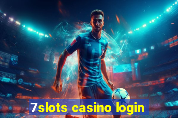 7slots casino login