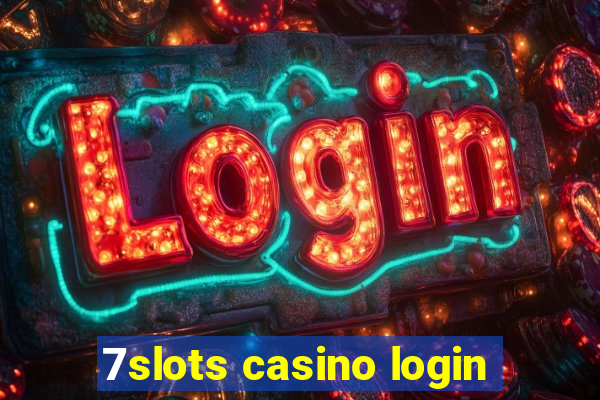 7slots casino login