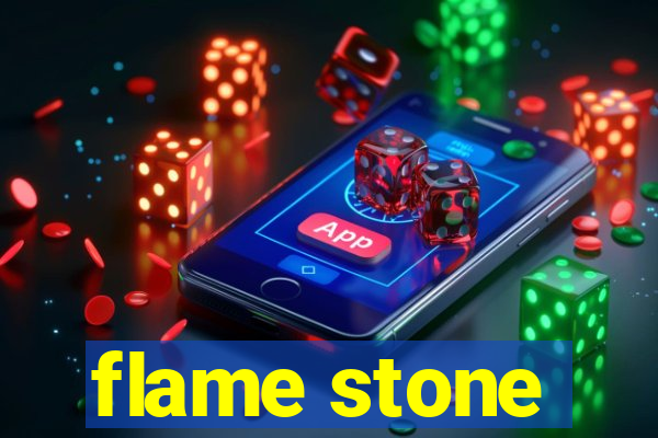 flame stone