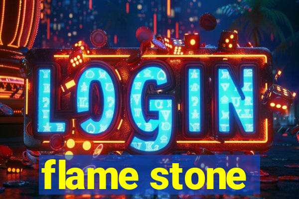 flame stone