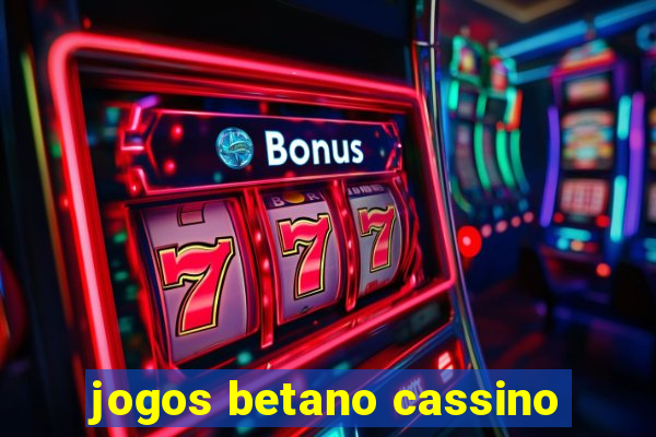 jogos betano cassino