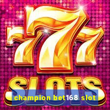 champion bet168 slot