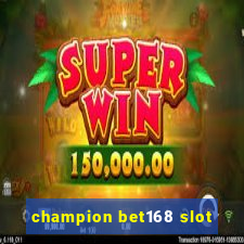 champion bet168 slot