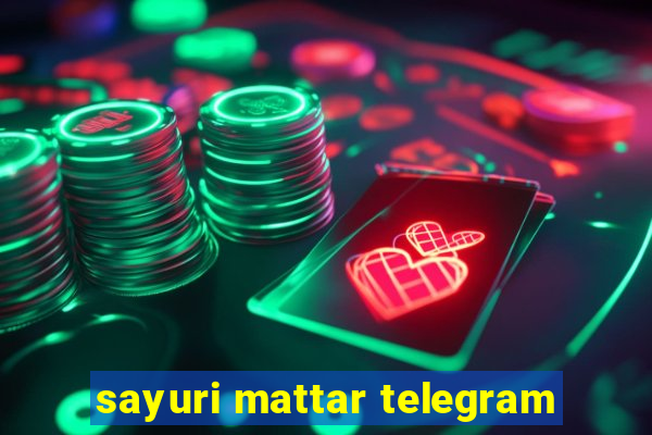 sayuri mattar telegram