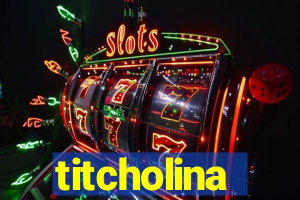 titcholina