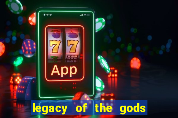 legacy of the gods megaways slot