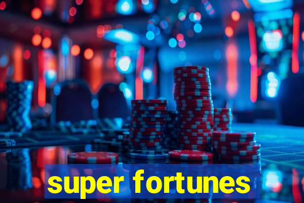 super fortunes