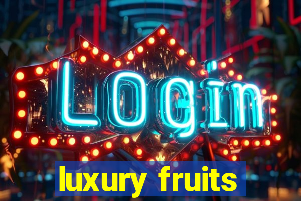 luxury fruits