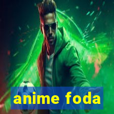 anime foda