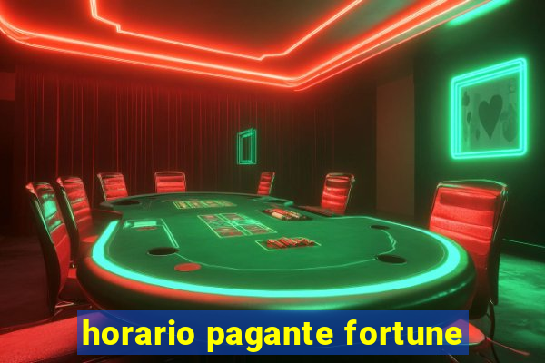 horario pagante fortune