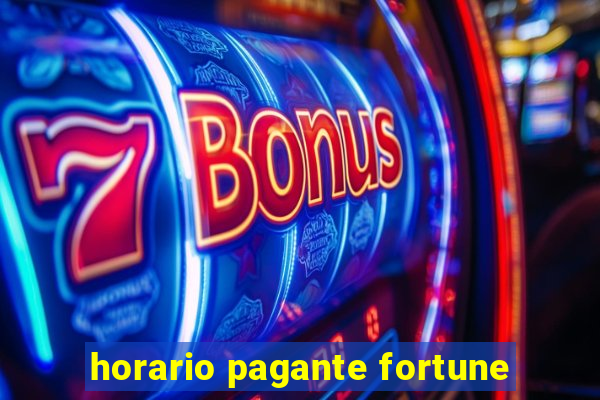 horario pagante fortune