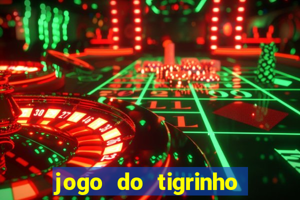 jogo do tigrinho da china