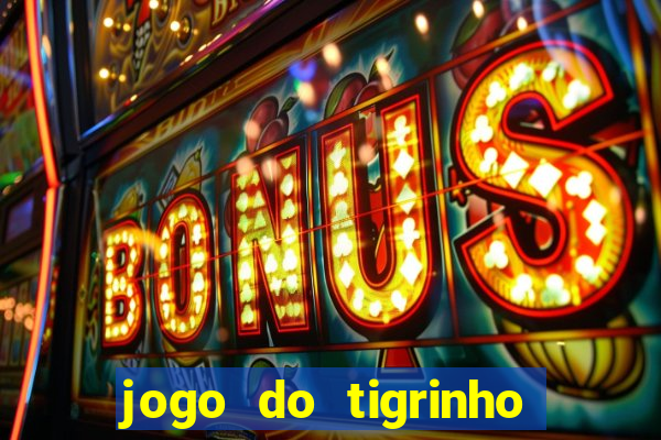 jogo do tigrinho da china