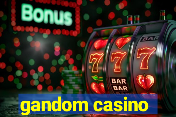 gandom casino