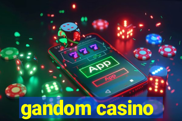 gandom casino