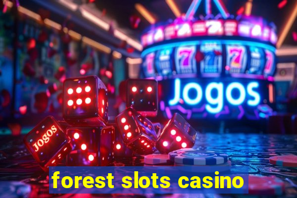 forest slots casino