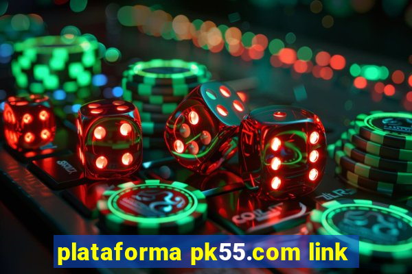 plataforma pk55.com link