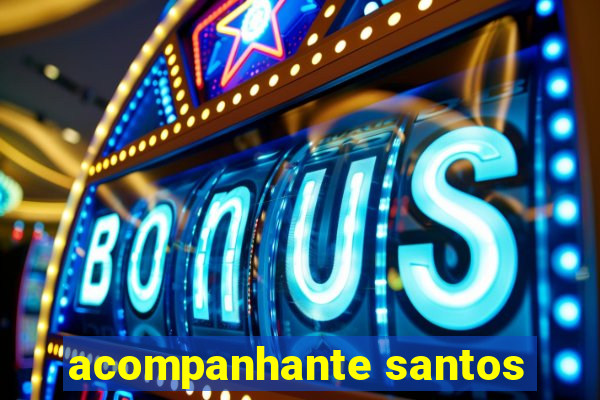 acompanhante santos