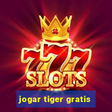 jogar tiger gratis