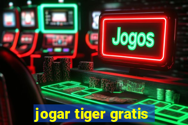 jogar tiger gratis