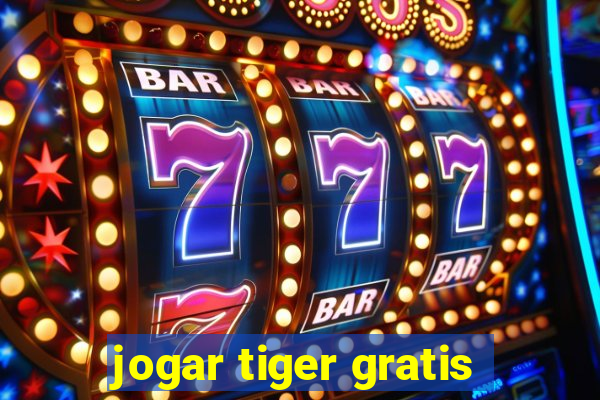 jogar tiger gratis