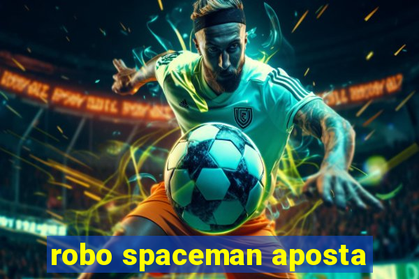 robo spaceman aposta