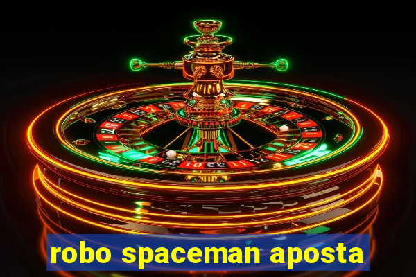 robo spaceman aposta