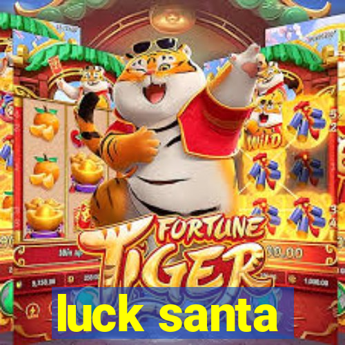 luck santa