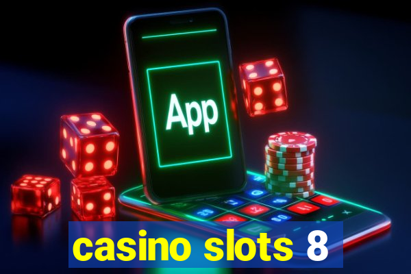 casino slots 8