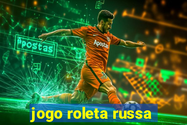 jogo roleta russa