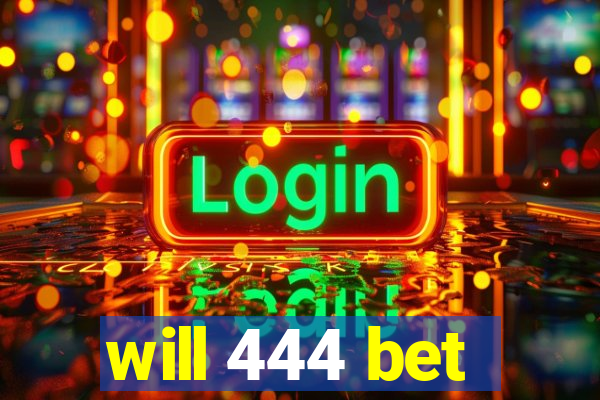 will 444 bet