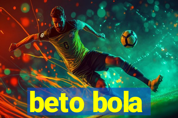 beto bola