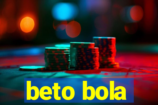 beto bola