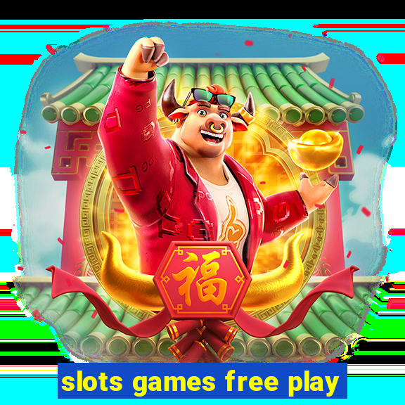 slots games free play