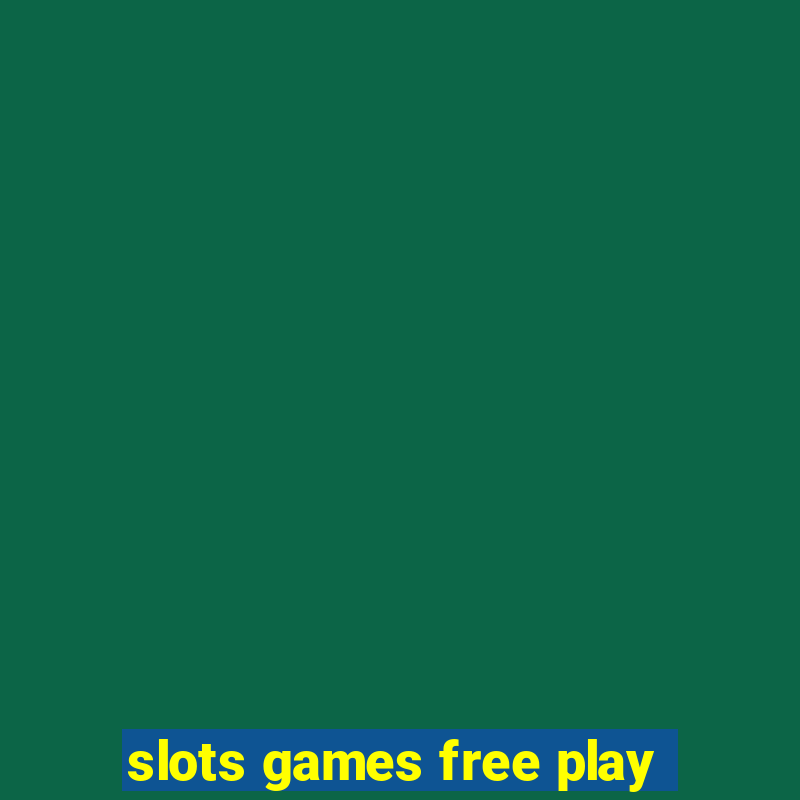 slots games free play