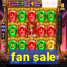 fan sale