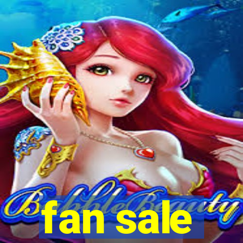 fan sale