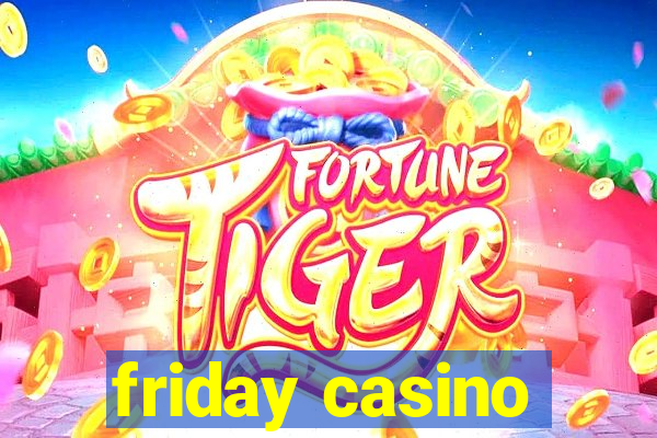 friday casino