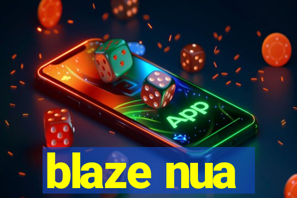 blaze nua