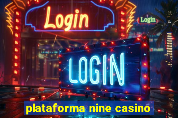 plataforma nine casino