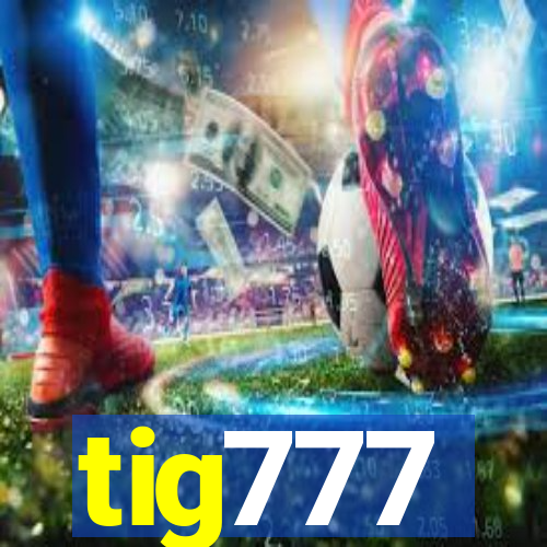 tig777