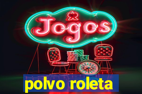 polvo roleta