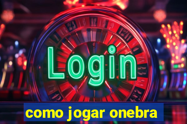 como jogar onebra