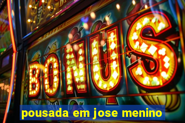 pousada em jose menino