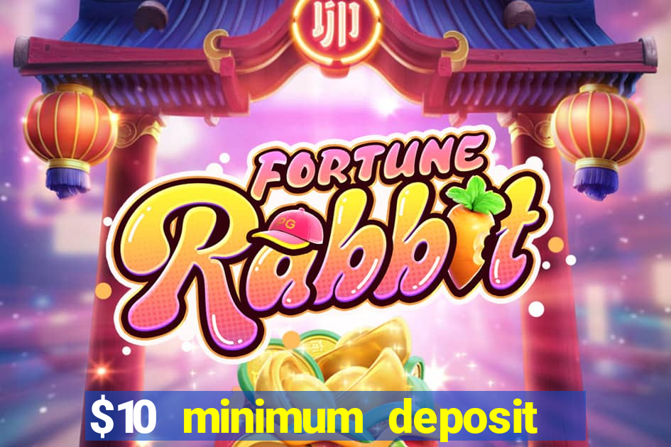 $10 minimum deposit casino usa