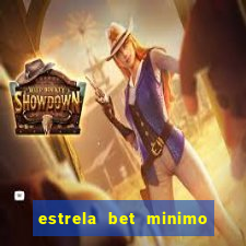 estrela bet minimo de deposito