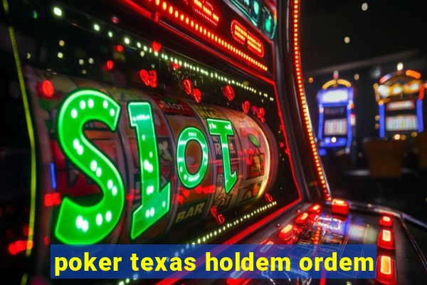 poker texas holdem ordem