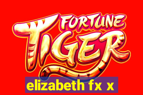 elizabeth fx x