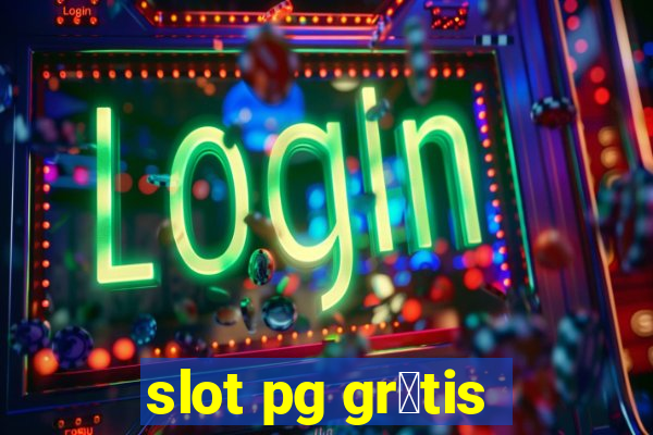 slot pg gr谩tis